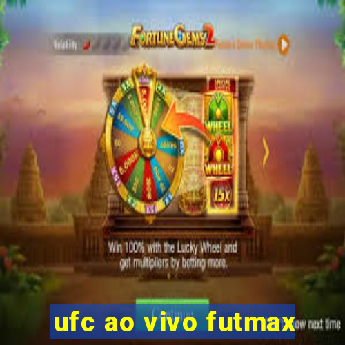 ufc ao vivo futmax